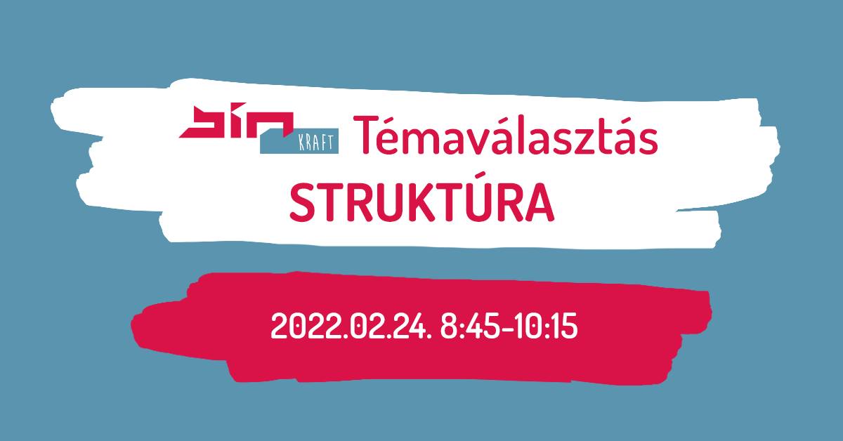 Kraft témaválasztás II. – Struktúra – 2022.02.24.