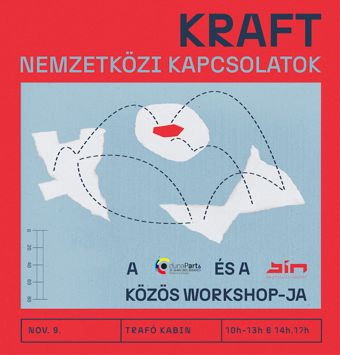 KRAFT workshop – Nemzetközi kapcsolatok / dunaPart special edition – november 9. @Trafó Kabin